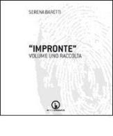 Impronte. Raccolta vol.1 di Serena Baretti edito da Impressioni Grafiche