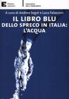 Il libro blu dello spreco in Italia: l'acqua edito da Edizioni Ambiente