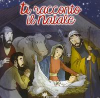 Ti racconto il Natale. Ediz. illustrata di Silvia Vecchini edito da Il Sicomoro