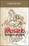 Il rosario. Teologia in ginocchio di Florian Kolfhaus edito da Cantagalli