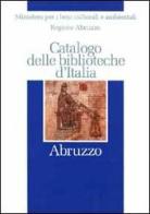 Catalogo delle biblioteche d'Italia. Abruzzo edito da Ist. Centrale Catalogo Unico