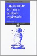 Inquinamento dell'aria e patologie respiratorie. Atti del Congresso nazionale (Lecce, 26-28 febbraio 1998) vol.2 edito da Folini