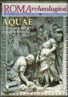Roma archeologica. 14º itinerario Aquae. Il sistema delle acque a Roma di Leonardo Lombardi, Roberto Luciani edito da De Rosa