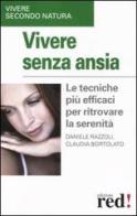 Vivere senza ansia. Le tecniche più efficaci per ritrovare la serenità di Daniele Razzoli, Claudia Bortolato edito da Red Edizioni