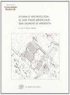 Storia e archeologia di una pieve medievale: San Giorgio di Argenta edito da All'Insegna del Giglio