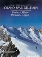 I grandi spazi delle Alpi. Ediz. illustrata vol.4 di Alessandro Gogna, Marco Milani edito da Priuli & Verlucca