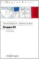 Gruppo 63. L'antologia di Alfredo Giuliani, Nanni Balestrini edito da Testo & Immagine