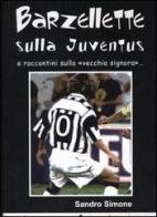 Barzellette sulla Juventus e raccontini sulla «vecchia signora»... di Sandro Simone edito da Malatempora