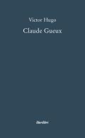 Claude Gueux di Victor Hugo edito da Liberilibri