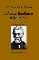 L' abate Boullan e il maleficio di J. P. Somoff, A. Marfée edito da ilmiolibro self publishing