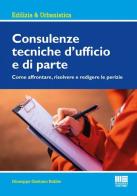 Consulenze tecniche d'ufficio e di parte di Giuseppe Gaetano Robbe edito da Maggioli Editore