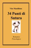 34 punti di sutura di Vito Mastillone edito da ilmiolibro self publishing
