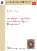 Astrologie et politique entre Moyen Âge et Renaissance di Jean-Patrice Boudet edito da Sismel