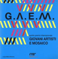 G.A.E.M. 2019. Giovani artisti e mosaico. Catalogo della mostra (Ravenna, 6 ottobre-24 novembre 2019). Ediz. illustrata edito da Longo Angelo