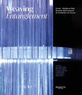 Weaving Entanglement. Edis. italiana e inglese. Ediz. illustrata edito da Maretti Editore