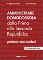 Amministrare Domodossola dalla prima alla seconda Repubblica di Antonio Ciurleo, Luca Ciurleo edito da Olisterno Editore