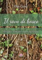 Il rovo di bosco. Racconti e ricette per i sensi e per l'anima di Elisa Caimi edito da Eventualmente