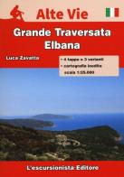 Isola d'Elba. Grande traversata elbana. Con carta escursionistica 1:25000 di Luca Zavatta edito da L'Escursionista
