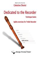 Dedicated to the recorder. Tecnique books. Agility exercises for treble recorder di Celestino Dionisi edito da Youcanprint