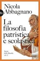 La filosofia patristica e scolastica. Storia della filosofia vol.2 di Nicola Abbagnano edito da UTET