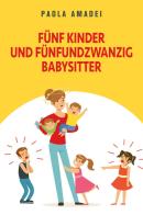 Fünf kinder und fünfundzwanzig babysitter di Paola Amadei edito da Youcanprint
