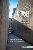 Entrare nel male. Premesse per visitare un campo di concentramento di Renzo Fracalossi edito da VITREND
