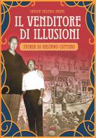 Il venditore di illusioni. Storia di Gustavo Cottino di Davide Valerio Prina edito da LAReditore
