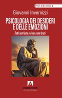 Psicologia dei desideri e delle emozioni. Fatti non foste a viver come bruti di Giovanni Invernizzi edito da Armando Editore