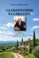 La gratitudine è la mia casa di Paolo Marrocchesi edito da Betti Editrice