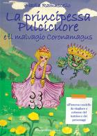 La principessa Pulcicuore e il malvagio Coronamagus. Ediz. illustrata di Nadia Ramuscello edito da Prospettiva Editrice