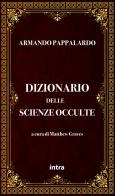 Dizionario delle scienze occulte di Armando Pappalardo edito da Intra