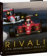 Formula 1: rivali. I più grandi duelli della F1 di Tony Dodgins edito da F-Libri