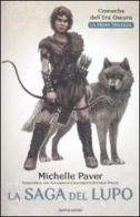 La saga del lupo. Cronache dell'era oscura di Michelle Paver edito da Mondadori
