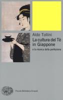 La cultura del tè in Giappone e la ricerca della perfezione di Aldo Tollini edito da Einaudi