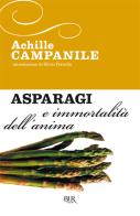 Asparagi e immortalità dell'anima di Achille Campanile edito da Rizzoli