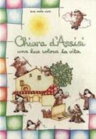 Chiara d'Assisi. Una luce colora la vita di Chiara Amata (suor) edito da San Paolo Edizioni