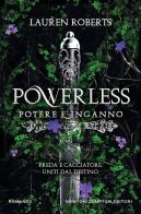 Powerless. Potere e inganno di Lauren Roberts edito da Newton Compton Editori