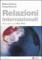 Relazioni internazionali di Robert Jackson, Georg Sorensen edito da EGEA