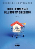 Codice commentato dell'imposta di registro di Domenico Montemurno edito da Booksprint