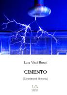 Cimento (esperimenti di poesia) di Luca Vitali Rosati edito da StreetLib