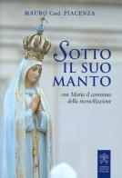 Sotto il suo manto. Con Maria il cammino della riconciliazione di Mauro Piacenza edito da Libreria Editrice Vaticana