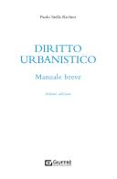 Diritto urbanistico. Manuale breve di Paolo Stella Richter edito da Giuffrè