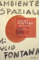 Lucio Fontana e gli Spaziali. Fonti e documenti per le gallerie Cardazzo edito da Marsilio