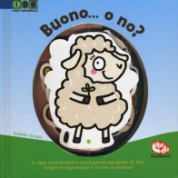 Buono... O no? Ediz. a colori di Isabelle Jacqué, Carine Fontaine edito da Librido Gallucci