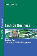 Fashion business. Teoria e casi di strategic fashion management di Dario Golizia edito da Franco Angeli