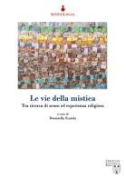 Le vie della mistica. Tra ricerca di senso ed esperienza religiosa edito da Urbaniana University Press