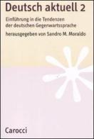 Deutsch aktuell. Einführung in die Tendenzen der deutschen Gegenwartssprache vol.2 edito da Carocci