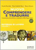 Nuovo Comprendere e tradurre. Materiali di lavoro. Per i Licei e gli ist. magistrali vol.3 di Nicola Flocchini, Piera Guidotti Bacci, Marco Moscio edito da Bompiani