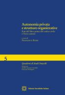 Autonomia privata e strutture organizzative di Francesco Rossi edito da Edizioni Scientifiche Italiane