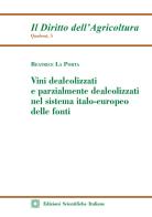 Vini dealcolizzati e parzialmente dealcolizzati nel sistema italo-europeo delle fonti di Beatrice La Porta edito da Edizioni Scientifiche Italiane